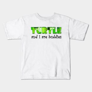 Turtle and I are buddies Kids T-Shirt